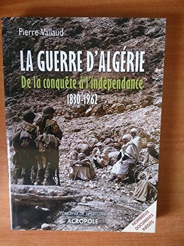 La Guerre d'Algérie: La marche à l'indépendance, 1958-1962