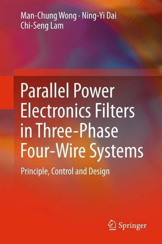 Parallel Power Electronics Filters in Three-Phase Four-Wire Systems Principle, Control and Design