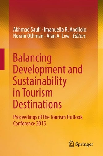 Balancing Development and Sustainability in Tourism Destinations Proceedings of the Tourism Outlook Conference 2015