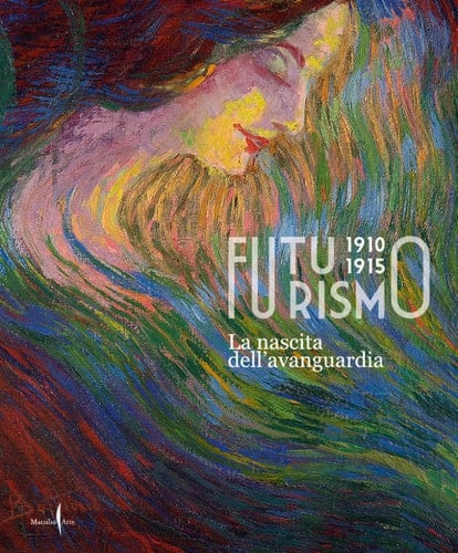 Futurismo, 1910-1915 la nascita dell'avanguardia