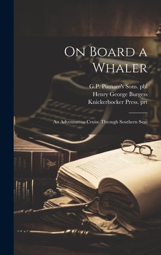 On Board a Whaler An Adventurous Cruise Through Southern Seas