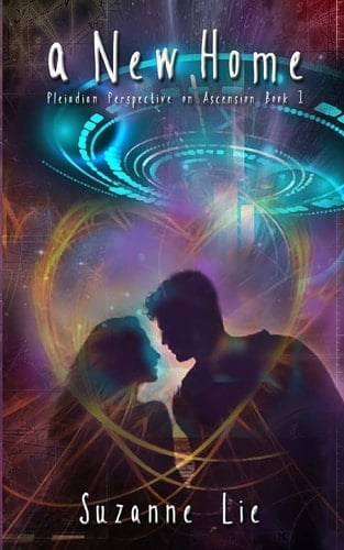 A New Home Pleiadian Perspective on Ascension Book One