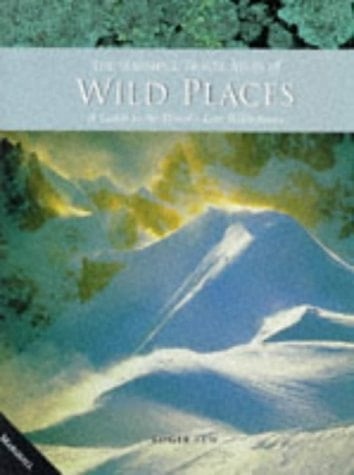 The Marshall Travel Atlas of Wild Places A Guide to the World's Last Wildernesses