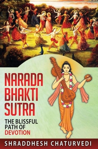 Narada Bhakti Sutra The Blissful Path of Devotion