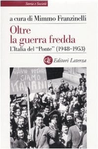 Oltre la guerra fredda l'Italia del "Ponte" (1948-1953)