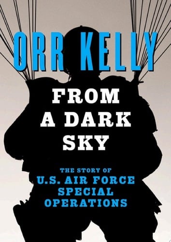 From a Dark Sky The Story of U.S. Air Force Special Operations