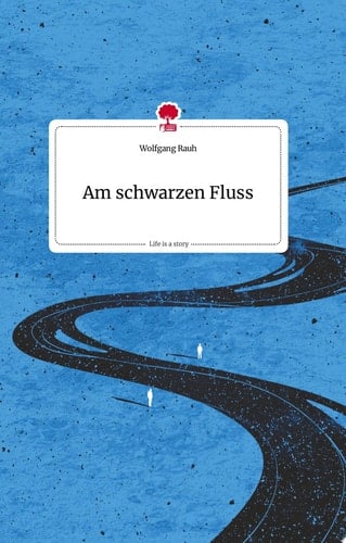 Am schwarzen Fluss. Life is a Story - story.one