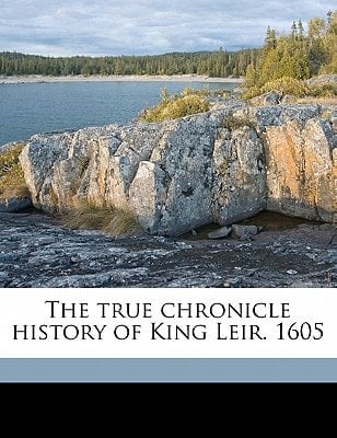 The true chronicle history of King Leir. 1605