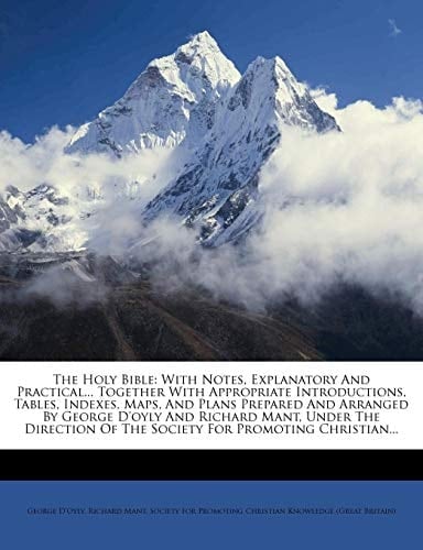 The Holy Bible: With Notes, Explanatory And Practical... Together With Appropriate Introductions, Tables, Indexes, Maps, And Plans Prepared And ... Of The Society For Promoting Christian...