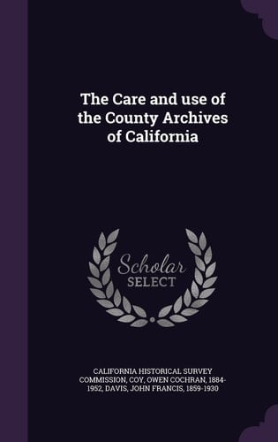 The Care and Use of the County Archives of California