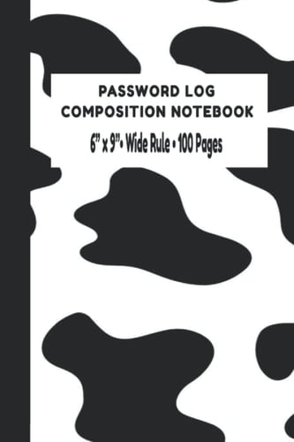 PASSWORD LOG: COMPOSITION NOTEBOOK: 6”x 9” COW PRINT PRINTED WIDE RULE 100 PAGES