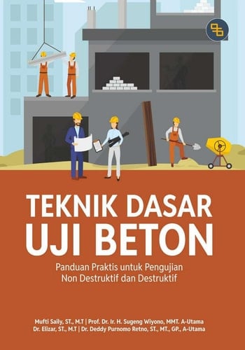 Teknik Dasar Uji Beton: Panduan Praktis Untuk Pengujian Non Destruktif dan Destruktif