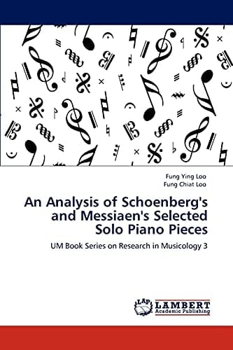 An Analysis of Schoenberg's and Messiaen's Selected Solo Piano Pieces