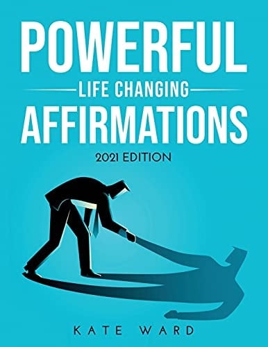 Powerful Life Changing Affirmations 2021 Edition