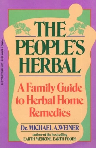 The People's Herbal A Family Guide to Herbal Home Remedies