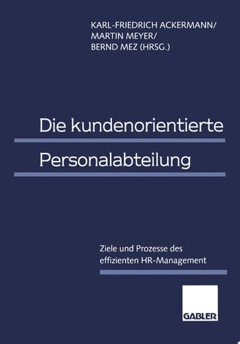 Die kundenorientierte Personalabteilung Ziele und Prozesse des effizienten HR-Management