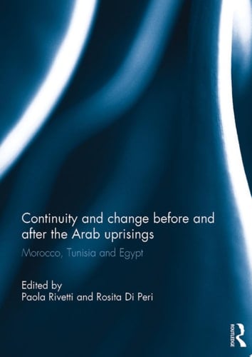 Continuity and change before and after the Arab uprisings Morocco, Tunisia, and Egypt