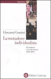 La mutazione individualista gli italiani e la televisione, 1954-2011