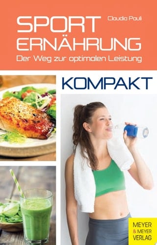 Sporternährung - kompakt Der Weg zur optimalen Leistung