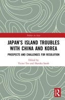 Japan's Island Troubles with China and Korea Prospects and Challenges for Resolution