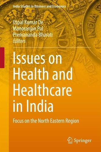 Issues on Health and Healthcare in India Focus on the North Eastern Region