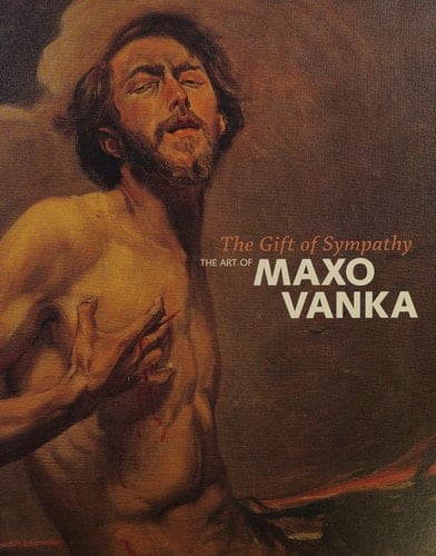The Gift of Sympathy The Art of Maxo Vanka