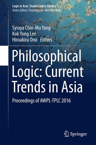 Philosophical Logic: Current Trends in Asia Proceedings of AWPL-TPLC 2016