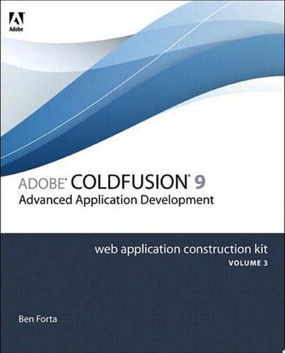 Adobe ColdFusion 8 Web Application Construction Kit, Volume 3 Advanced Application Development