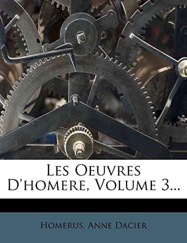 Les Oeuvres D'Homere, Volume 3... (French Edition)