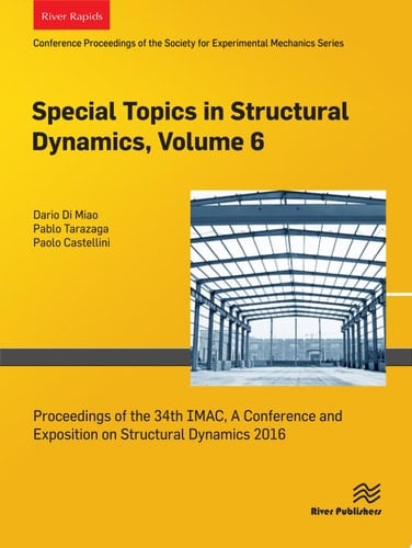 Special Topics in Structural Dynamics, Volume 6 Proceedings of the 34th IMAC, A Conference and Exposition on Structural Dynamics 2016