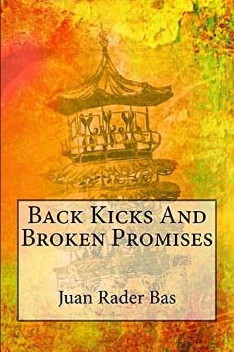 Back Kicks And Broken Promises