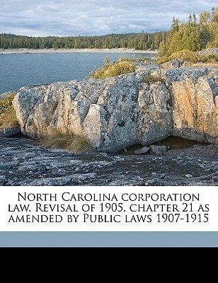 North Carolina corporation law. Revisal of 1905, chapter 21 as amended by Public laws 1907-1915