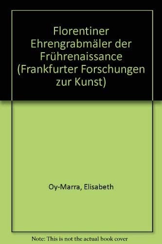 Florentiner Ehrengrabmäler der Frührenaissance (Frankfurter Forschungen zur Kunst) (German Edition)