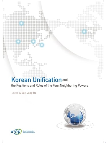 Korean Unification and the Positions and Roles of the Four Neighboring Powers