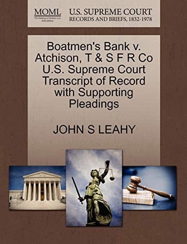 Boatmen's Bank v. Atchison, T & S F R Co U.S. Supreme Court Transcript of Record with Supporting Pleadings