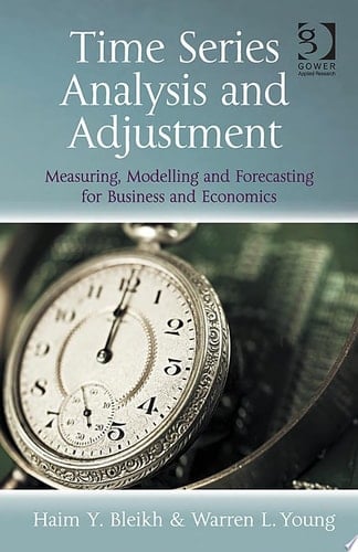 Time Series Analysis and Adjustment: Measuring, Modelling and Forecasting for Business and Economics