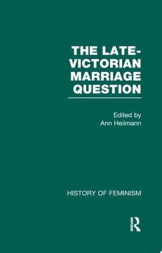 The Late-Victorian Marriage Question A Collection of Key New Woman Texts V2