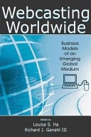 Webcasting Worldwide Business Models of an Emerging Global Medium