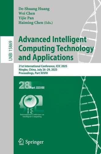 Advanced Intelligent Computing Technology and Applications 21st International Conference, ICIC 2025, Ningbo, China, July 26–29, 2025, Proceedings, Part XXVIII