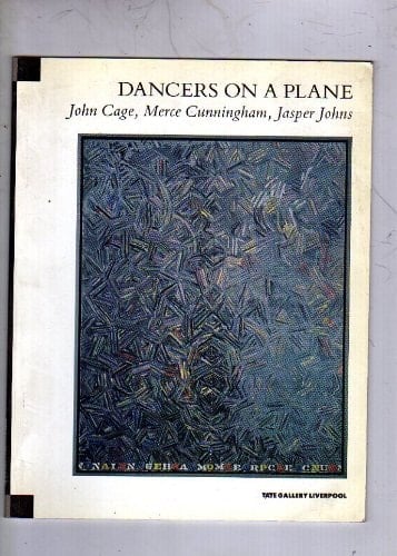 Dancers on a Plane John Cage, Merce Cunningham, Jasper Johns : Tate Gallery Liverpool