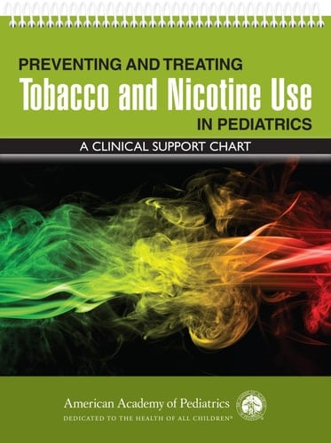 Preventing and Treating Tobacco and Nicotine Use in Pediatrics A Clinical Support Chart