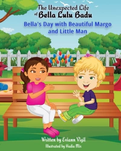 The Unexpected Life of Bella Lulu Badu: Bella's Day with Beautiful Margo and Little Man.