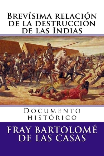 Brevisima Relacion de la Destruccion de Las Indias Documento Historico