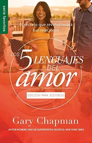 Los Cinco Lenguajes Del Amor para Solteros (Fav) El Secreto Que Revolucionara Tus Relaciones