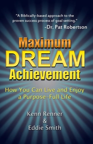 Maximum Dream Achievement How You Can Live and Enjoy a Purpose-Full Life