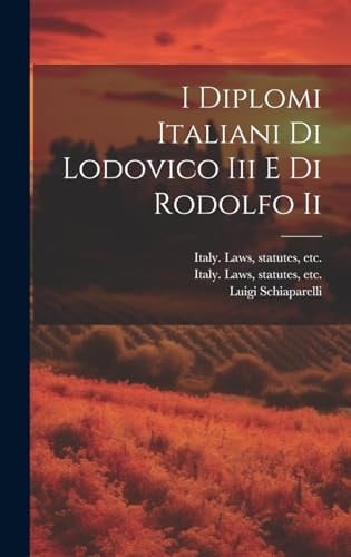 I Diplomi Italiani Di Lodovico Iii E Di Rodolfo Ii