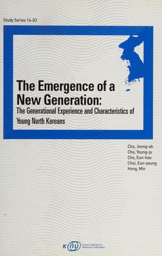 The Emergence of a New Generation The Generational Experience and Characteristics of Young North Koreans