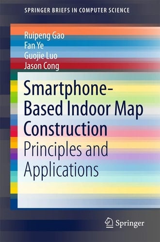 Smartphone-Based Indoor Map Construction Principles and Applications