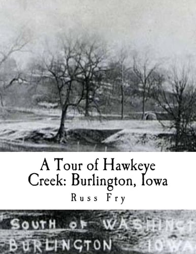 A Tour of Hawkeye Creek Burlington, Iowa