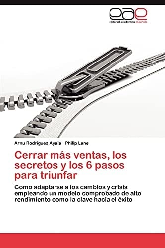 Cerrar Más Ventas, Los Secretos Y Los 6 Pasos Para Triunfar